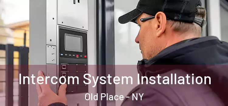 Intercom System Installation Old Place - NY