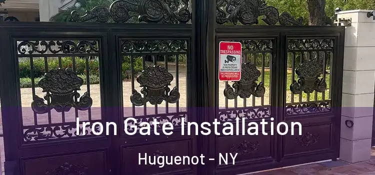 Iron Gate Installation Huguenot - NY