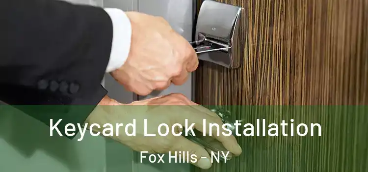 Keycard Lock Installation Fox Hills - NY