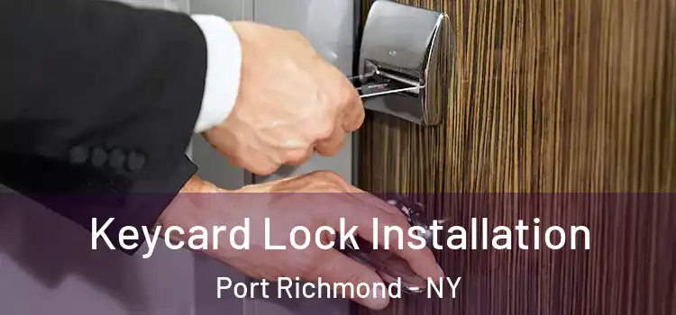 Keycard Lock Installation Port Richmond - NY