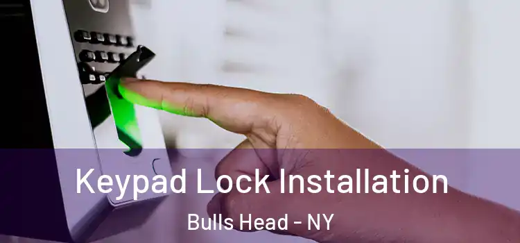 Keypad Lock Installation Bulls Head - NY