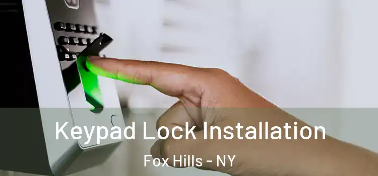 Keypad Lock Installation Fox Hills - NY