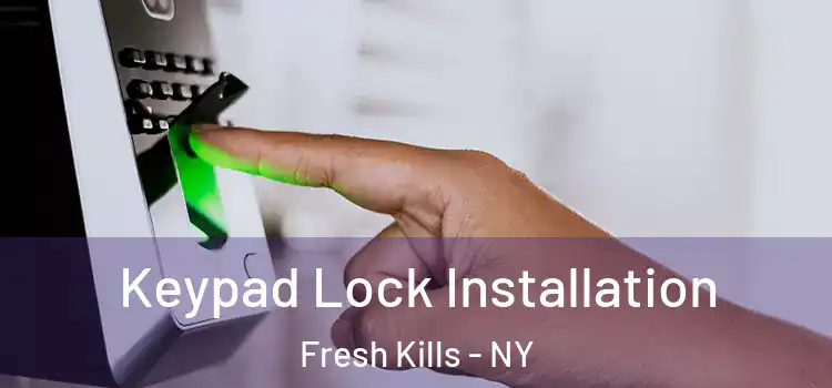 Keypad Lock Installation Fresh Kills - NY