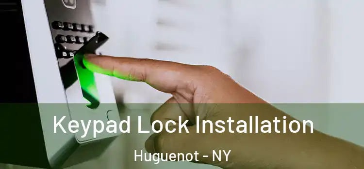 Keypad Lock Installation Huguenot - NY