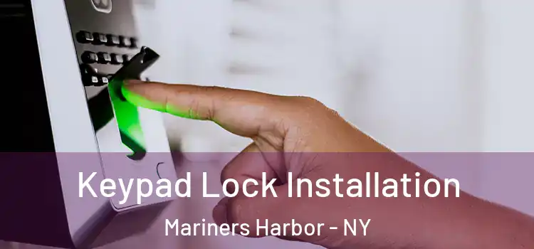 Keypad Lock Installation Mariners Harbor - NY