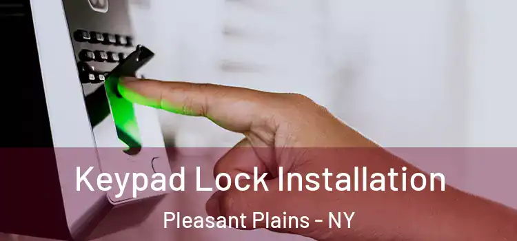 Keypad Lock Installation Pleasant Plains - NY