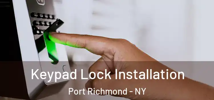 Keypad Lock Installation Port Richmond - NY