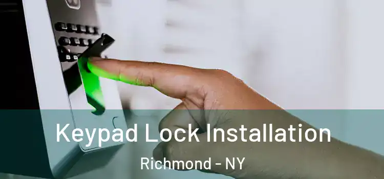 Keypad Lock Installation Richmond - NY