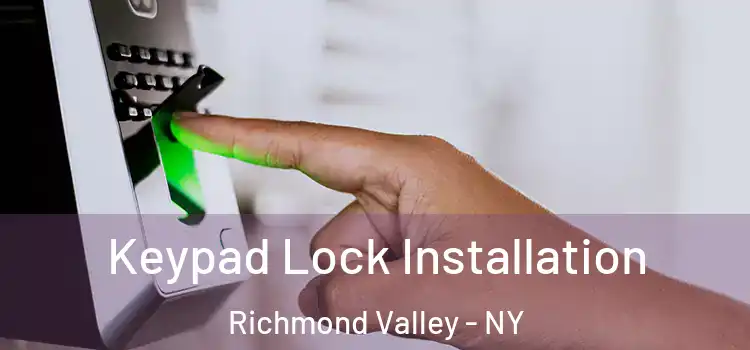 Keypad Lock Installation Richmond Valley - NY