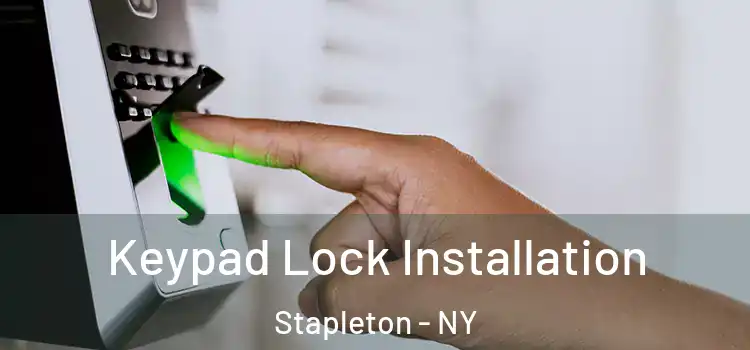 Keypad Lock Installation Stapleton - NY