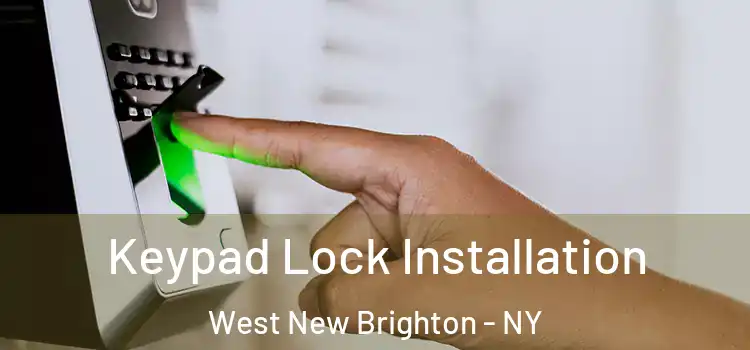 Keypad Lock Installation West New Brighton - NY