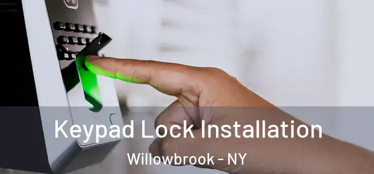 Keypad Lock Installation Willowbrook - NY