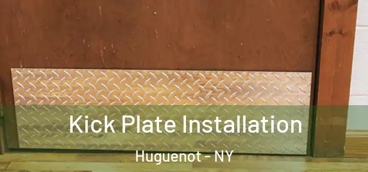 Kick Plate Installation Huguenot - NY