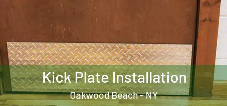 Kick Plate Installation Oakwood Beach - NY