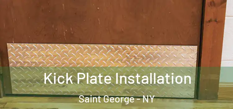 Kick Plate Installation Saint George - NY