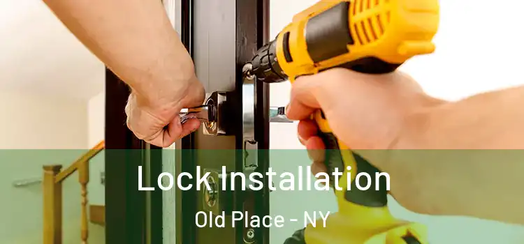 Lock Installation Old Place - NY