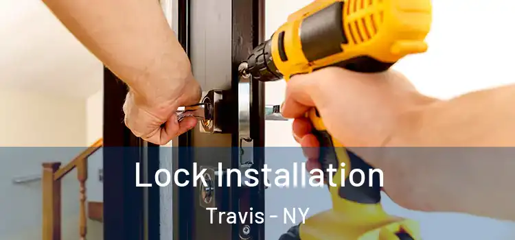 Lock Installation Travis - NY