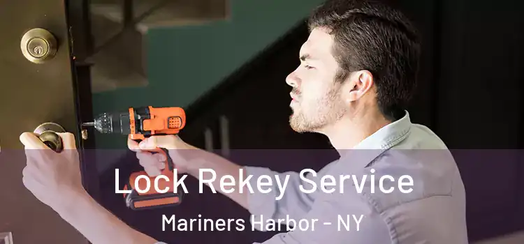 Lock Rekey Service Mariners Harbor - NY