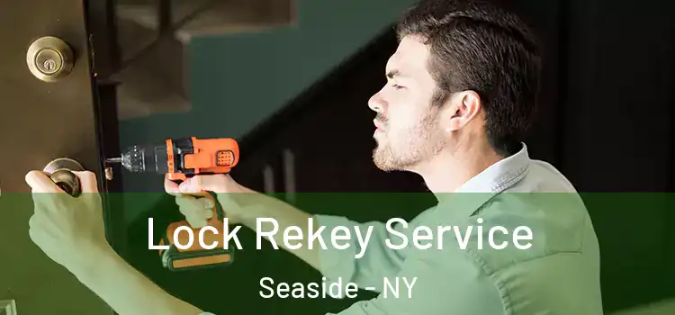 Lock Rekey Service Seaside - NY