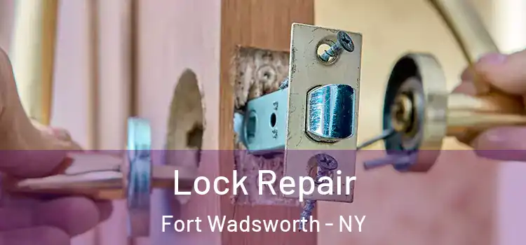 Lock Repair Fort Wadsworth - NY