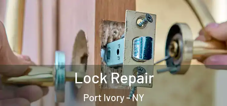 Lock Repair Port Ivory - NY