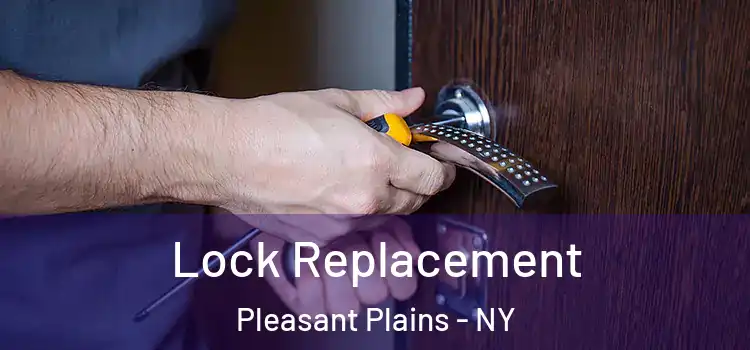 Lock Replacement Pleasant Plains - NY