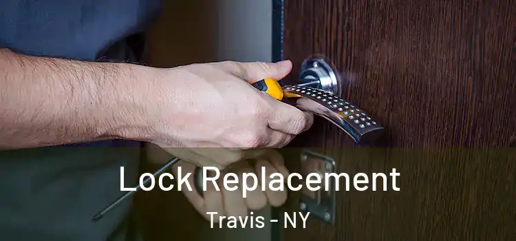 Lock Replacement Travis - NY