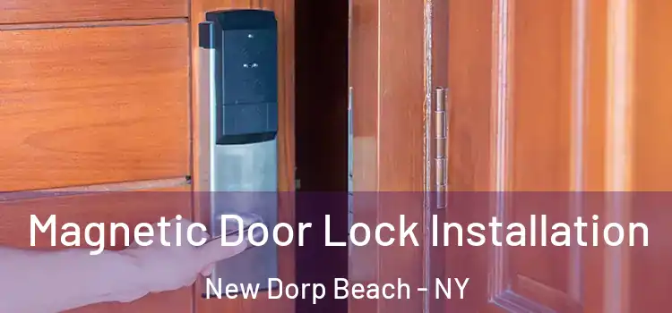  Magnetic Door Lock Installation New Dorp Beach - NY