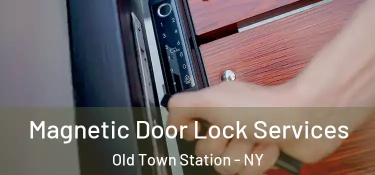 Magnetic Door Lock Services Old Town Station - NY