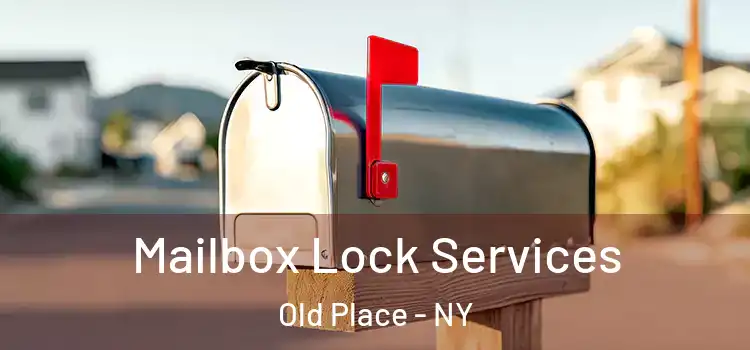 Mailbox Lock Services Old Place - NY