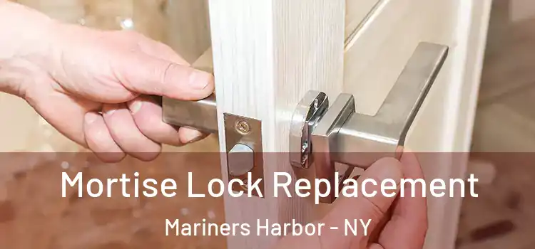 Mortise Lock Replacement Mariners Harbor - NY