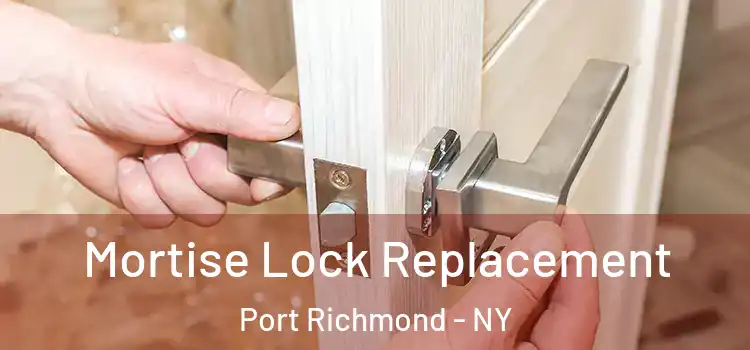 Mortise Lock Replacement Port Richmond - NY