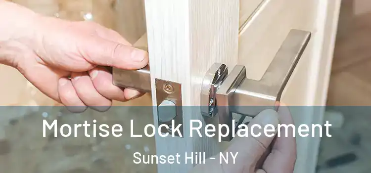 Mortise Lock Replacement Sunset Hill - NY
