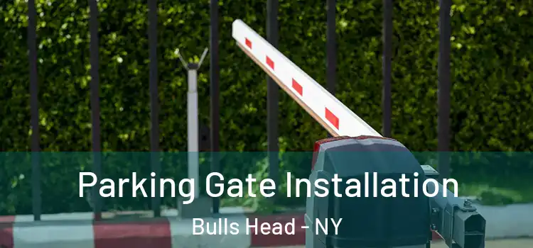  Parking Gate Installation Bulls Head - NY