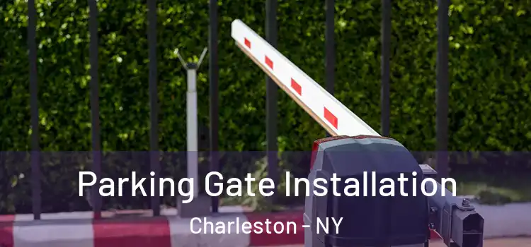 Parking Gate Installation Charleston - NY