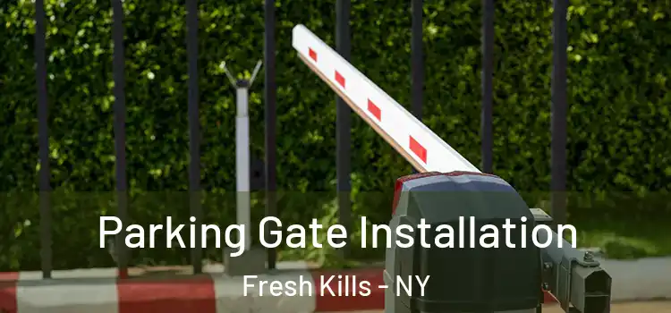  Parking Gate Installation Fresh Kills - NY