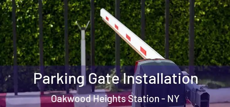Parking Gate Installation Oakwood Heights Station - NY