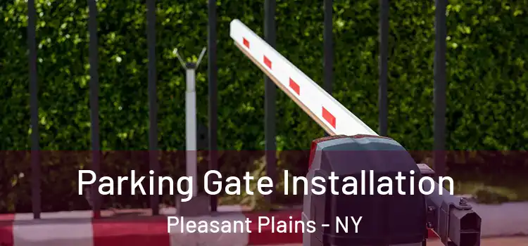  Parking Gate Installation Pleasant Plains - NY
