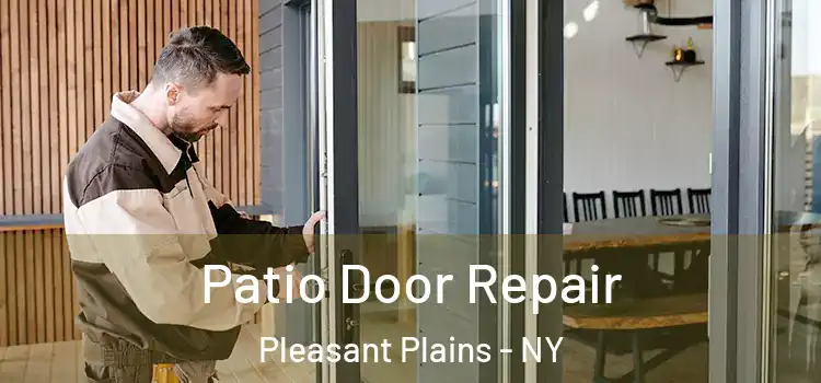 Patio Door Repair Pleasant Plains - NY