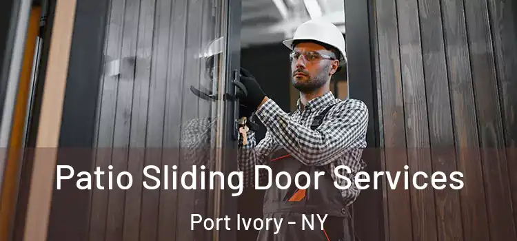 Patio Sliding Door Services Port Ivory - NY