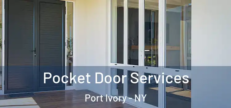Pocket Door Services Port Ivory - NY