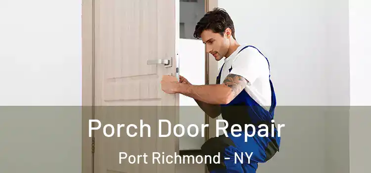  Porch Door Repair Port Richmond - NY