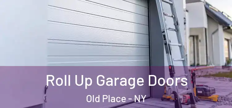  Roll Up Garage Doors Old Place - NY