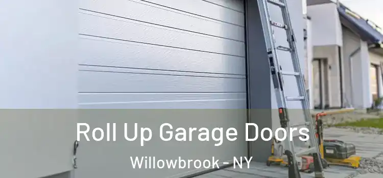  Roll Up Garage Doors Willowbrook - NY