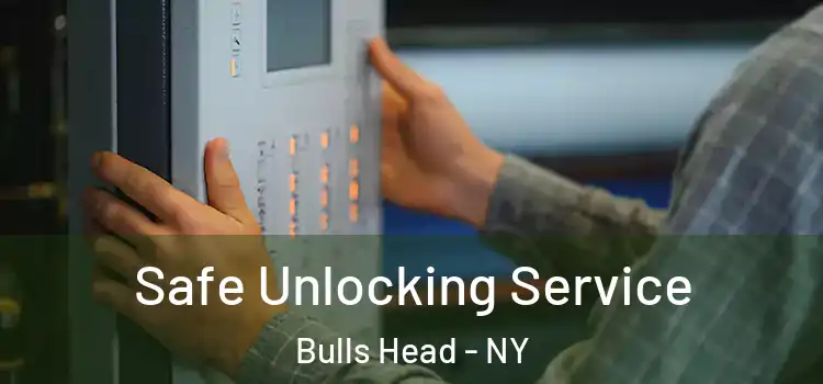 Safe Unlocking Service Bulls Head - NY