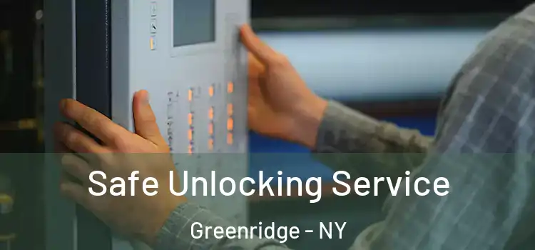 Safe Unlocking Service Greenridge - NY