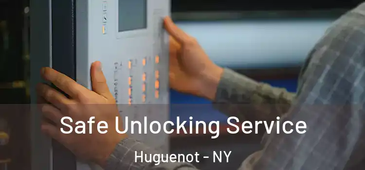 Safe Unlocking Service Huguenot - NY