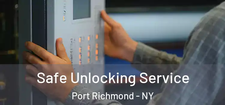 Safe Unlocking Service Port Richmond - NY