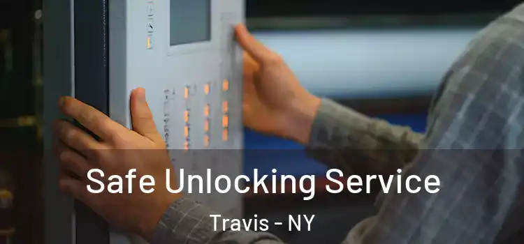 Safe Unlocking Service Travis - NY