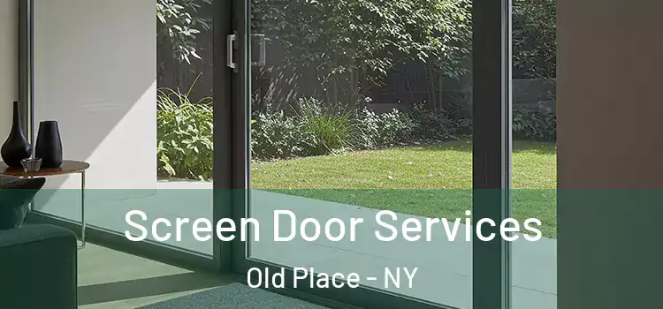 Screen Door Services Old Place - NY